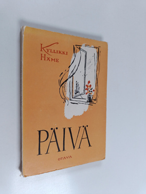 Kyllikki Häme : Päivä : kertomus rakkaudesta (signeerattu...