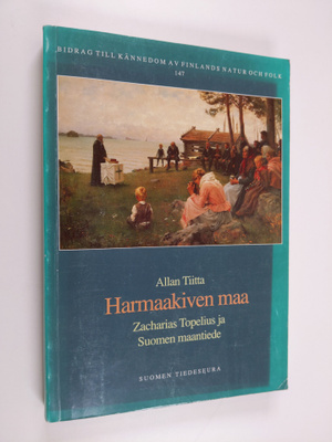 Allan Tiitta : Harmaakiven maa : Zacharias Topelius ja Su...