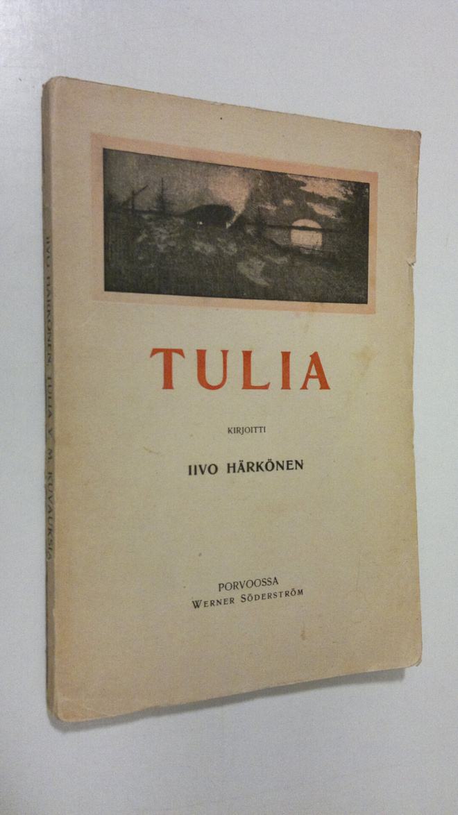 Iivo Härkönen : Tulia : ym. kuvauksia