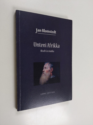 Jan Blomstedt : Unteni Afrikka : Akseli G:n matka (signee...