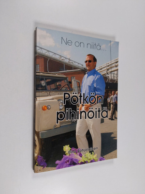 Eino Pohjolainen : Ne on niitä... Pötkön pihinöitä (signe...