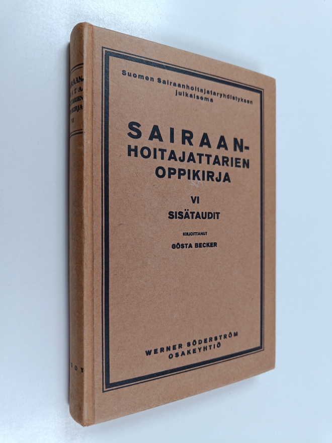 Gösta Becker : Sairaanhoitajattarien oppikirja 6 : Sisäta...