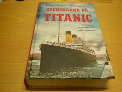 Claes-Göran Wetterholm: Svenskarna på Titanic - Fartyget, mä