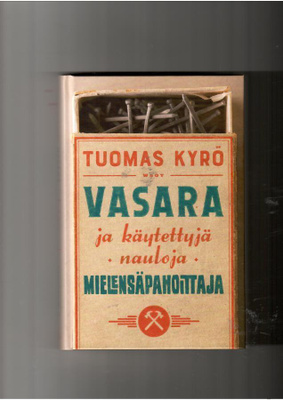 TUOMAS KYRÖ: Mielensäpahoittaja-Vasara ja käytettyjä nauloja