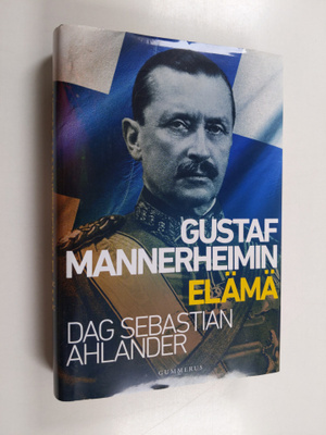 Dag Sebastian Ahlander : Gustaf Mannerheimin elämä