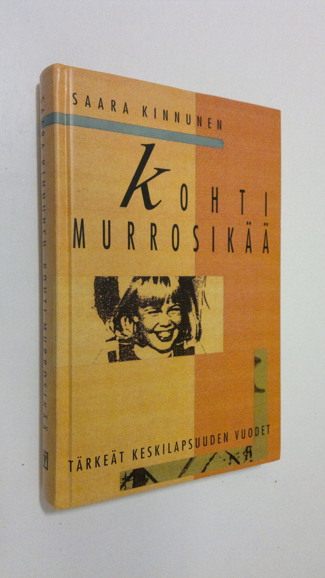 Saara Kinnunen : Kohti murrosikää : tärkeät keskilapsuude...