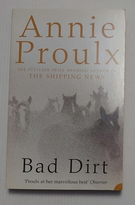 Annie Proulx - Bad Dirt, Wyoming Stories 2