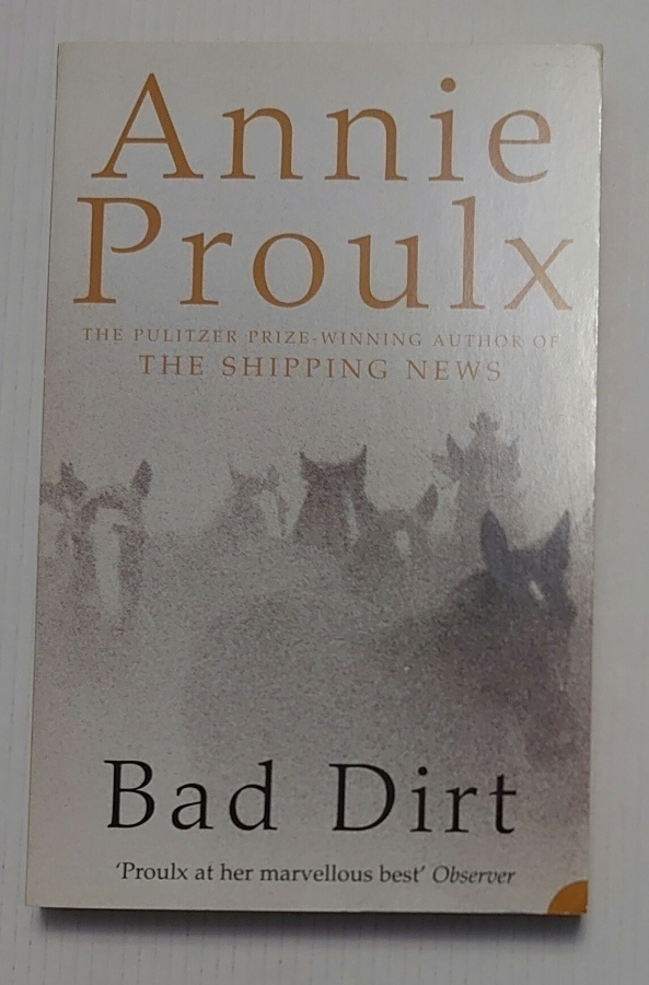 Annie Proulx - Bad Dirt, Wyoming Stories 2