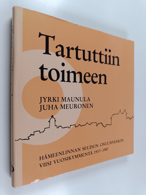Jyrki Maunula : Tartuttiin toimeen : Hämeenlinnan Seudun ...
