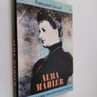 Francoise Giroud : Alma Mahler : nainen joka teki rakasta... - pikkukuva 1