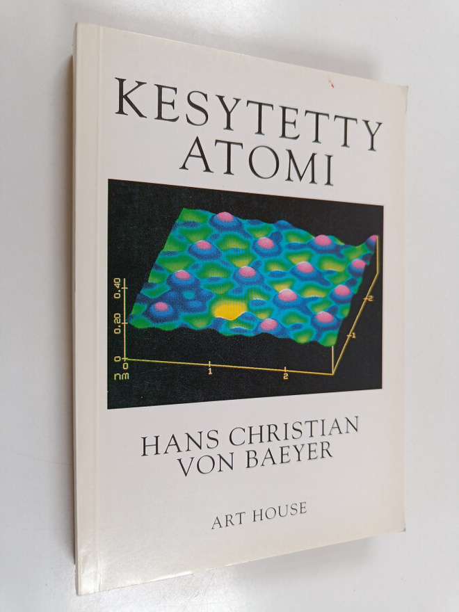 Hans Christian von Baeyer : Kesytetty atomi : kun mikroma...