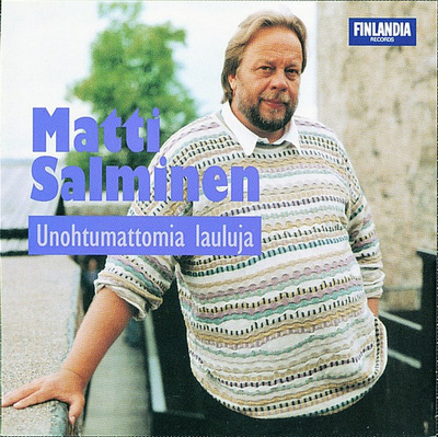 MATTI SALMIMEN : Unohtumattomia lauluja