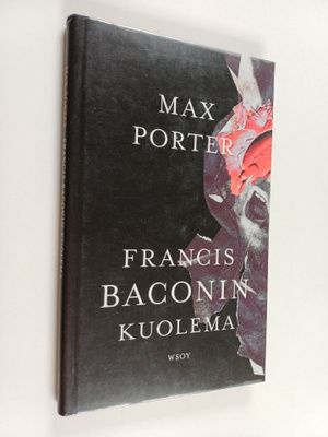 Max Porter : Francis Baconin kuolema