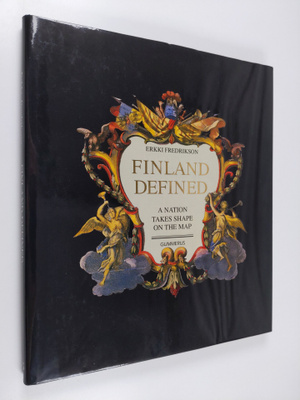 Erkki Fredrikson : Finland defined : a nation takes shape...