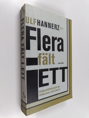 Flera fält i ett : socialantropologer om translokala fält...