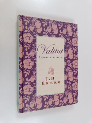 J. H. Erkko : Valitut : runoja etsiville