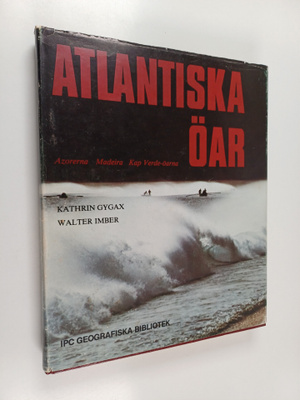 Walter Imber : Atlantiska öar : Azorerna, Madeira, Kap Ve...