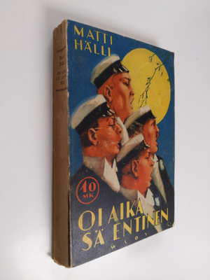 Matti Halli : Oi aika sä entinen : romaani