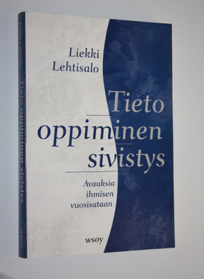Liekki Lehtisalo : Tieto, oppiminen, sivistys : avauksia ...