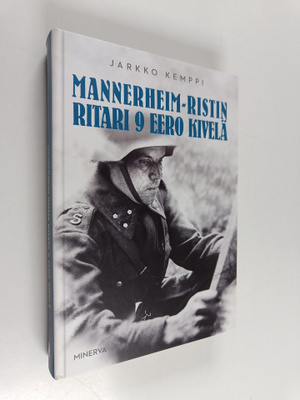 Jarkko Kemppi : Mannerheim-ristin ritari 9 Eero Kivelä