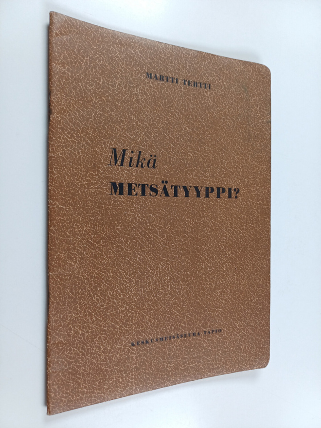 Martti Tertti : Mikä metsätyyppi? : Ohjeita metsätyypin m...