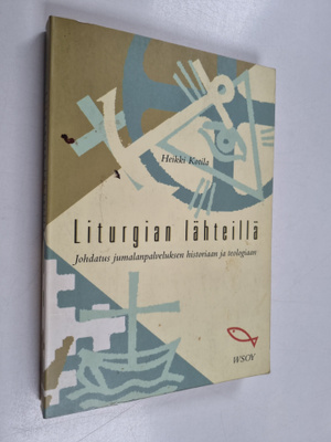 Heikki Kotila : Liturgian lähteillä : johdatus jumalanpal...