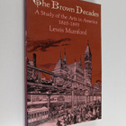 Lewis Mumford : The Brown Decades - A Study of the Arts i... - pikkukuva 1