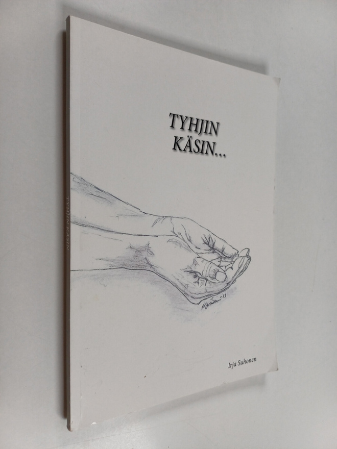 Irja Suhonen : Tyhjin käsin...