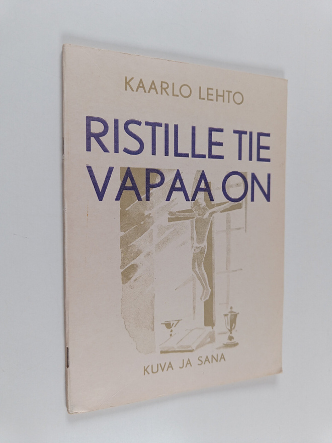 Kaarlo Lehto : Ristille tie vapaa on