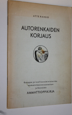 Atte Rainio : Autorenkaiden korjaus : kauppa- ja teollisu...