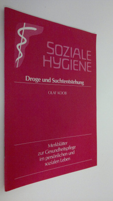 Olaf Koob : Soziale Hygiene : Droge und Suchtentstehung