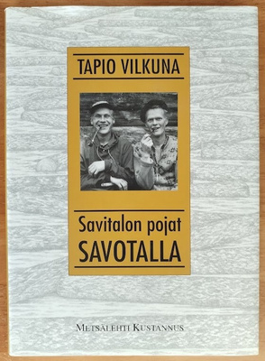 Tapio Vilkuna: Savitalon pojat savotalla