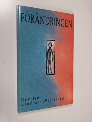Kerstin Lindman-Strafford : Förändringen : om en yngling ...