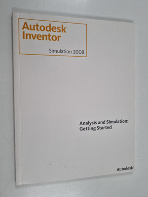 Autodesk inventor simulation 2008 : analysis and simulati...