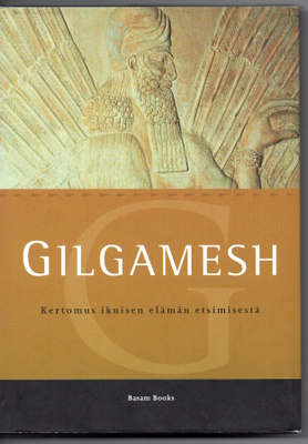Gilgamesh maailman vanhin eepos Jaakko Hämeen-Anttila