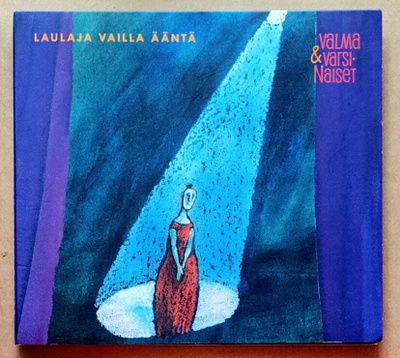 VALMA & VARSINAISET: Laulaja Vailla Ääntä – CD 2018 omakust.