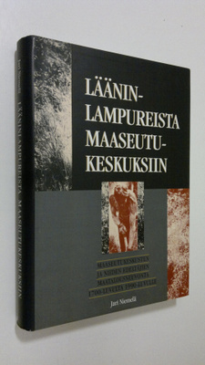Jari Niemelä : Lääninlampureista maaseutukeskuksiin : maa...