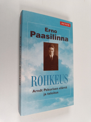 Erno Paasilinna : Rohkeus : Arndt Pekurisen elämä ja telo...