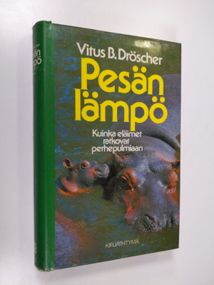 Vitus B. Dröscher : Pesän lämpö : kuinka eläimet ratkovat...