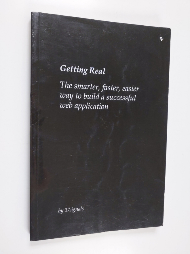 Getting real : the smarter, faster, easier way to build a...