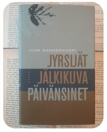 Juha Mannerkorpi - Jyrsijät, Jälkikuva, Päivänsinet (sid.)