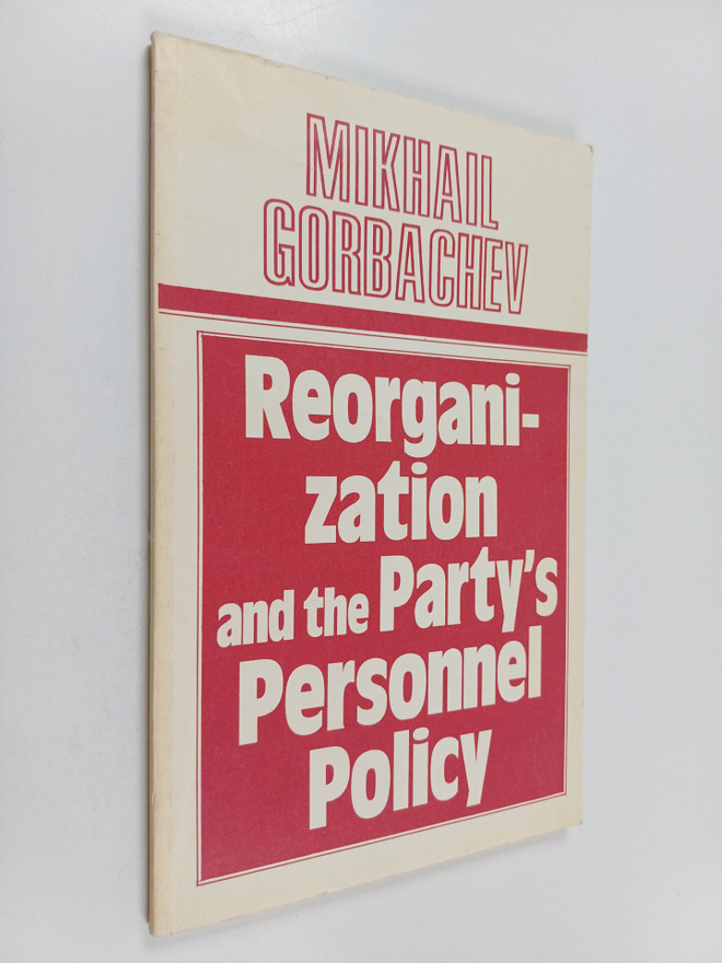 Mihail Sergeevic Gorbacev : Reorganization and the party'...