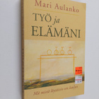 Mari Aulanko : Työ ja elämäni - mä mistä löytäisin sen la... - pikkukuva 1