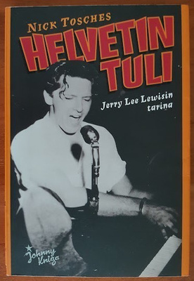 Nick Tosches: Helvetin tuli - Jerry Lee Lewisin tarina