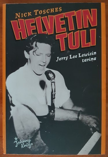 Nick Tosches: Helvetin tuli - Jerry Lee Lewisin tarina