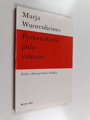 Marja Wuorenheimo : Pyrkimyksenä puhevalmius : Kielen alk...