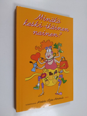 Pirkko-Liisa (toim.) Perttula : Minäkö keski-ikäinen nainen