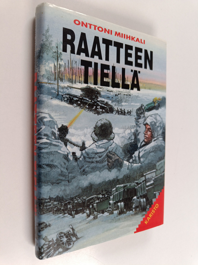 Onttoni Miihkali : Raatteen tiellä : muistoja ja kokemuksia