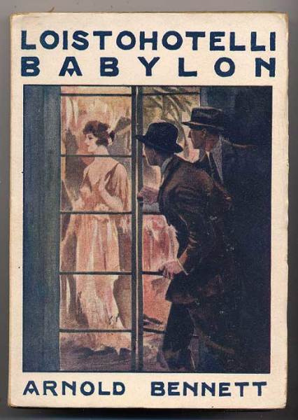 Bennett, Arnold: Loistohotelli Babylon (1. p.,nid., 1923)