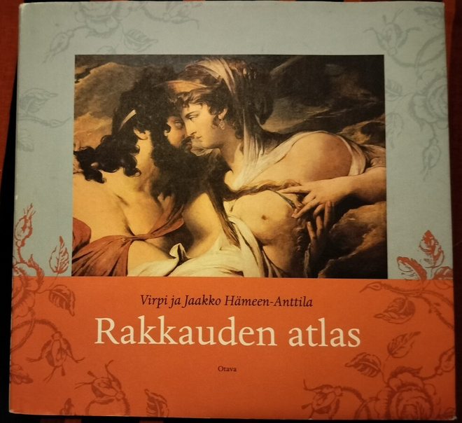 VIRPI ja JAAKKO HÄMEEN-ANTTILA-RAKKAUDEN ATLAS.OTAVA, v.2005